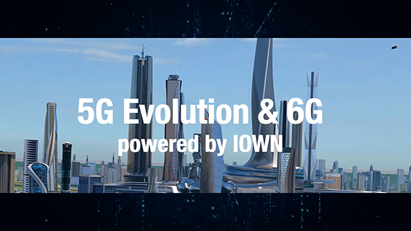 5G Evolution & 6G powered by IOWN ムービー